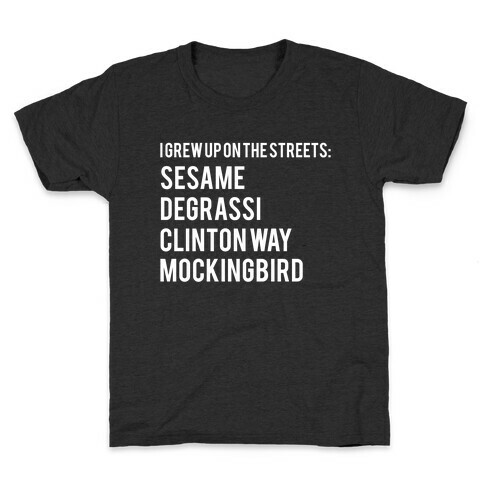 I Grew Up On The Streets: Sesame Degrassi Clinton Way Mockingbird Kids T-Shirt