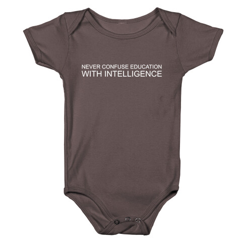 Never Confuse Education With Intelligence Baby One-Piece