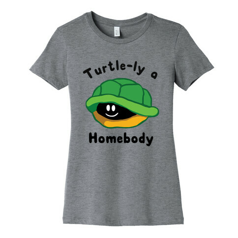  Turtle-ly A Homebody Womens T-Shirt