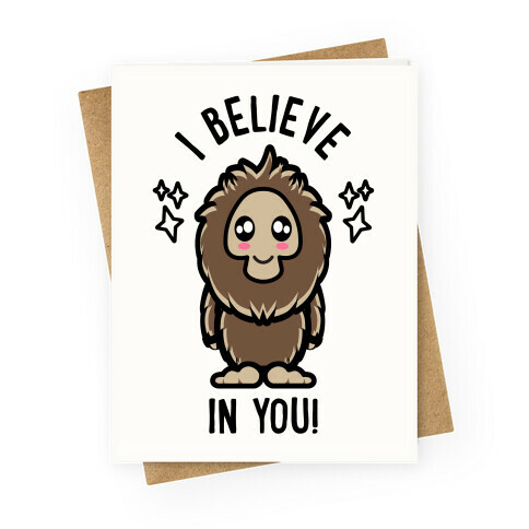 I Believe In You Kawaii Bigfoot Greeting Card