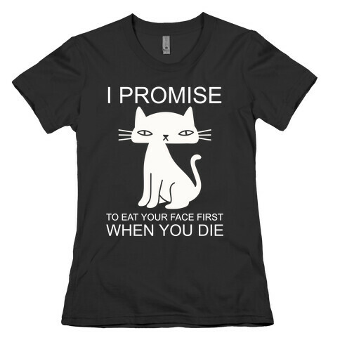 I Promise To Eat Your Face First Kitty Womens T-Shirt
