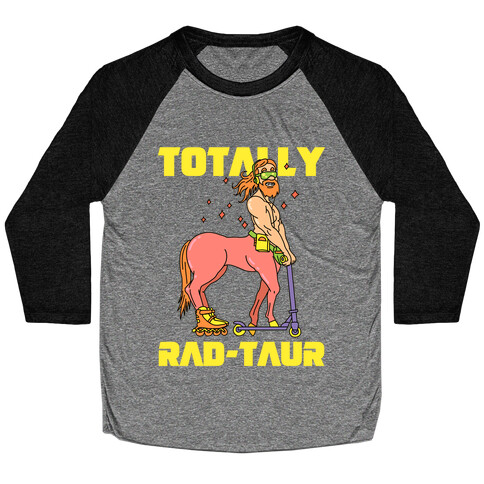 Totally Rad-taur Rad Baseball Tee