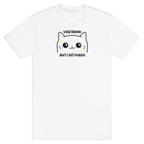 Vegetarian But I Eat Pussy T-Shirt