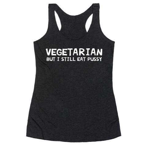 Vegetarian But I Still Eat Pussy Racerback Tank Top