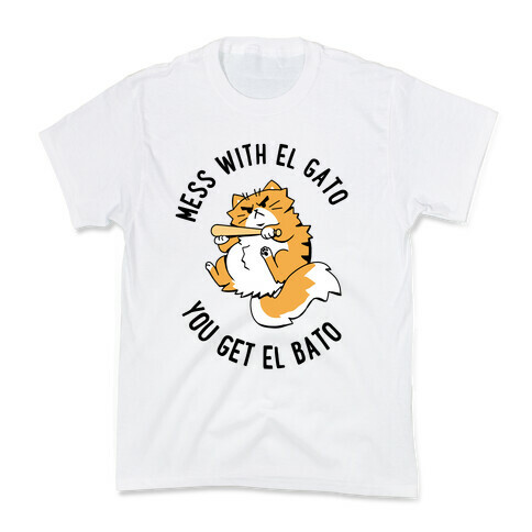 Mess With El Gato You Get El Bato - Light Shirts Kids T-Shirt