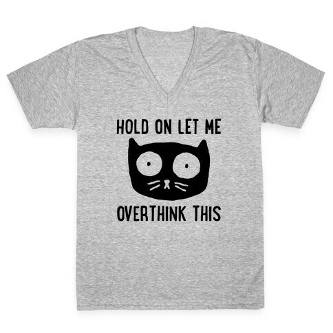 Hold On Let Me Overthink This V-Neck Tee Shirt