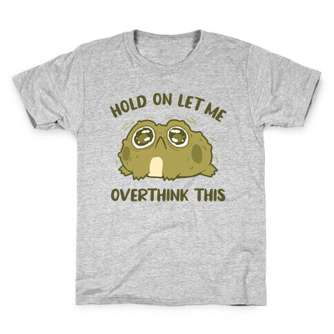 Hold On Let Me Overthink This Kids T-Shirt