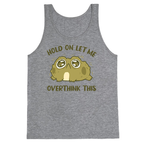 Hold On Let Me Overthink This Tank Top