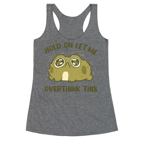 Hold On Let Me Overthink This Racerback Tank Top