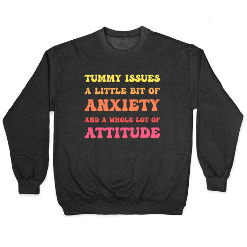 Tummy Issues A Little Bit Of Anxiety And A Whole Lot Of Attitude Pullover