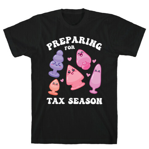 Preparing For Tax Season (NSFW) T-Shirt
