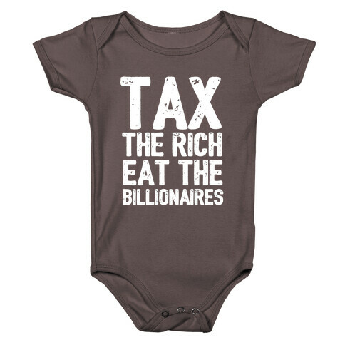 Tax The Rich Eat The Billionaires Baby One-Piece