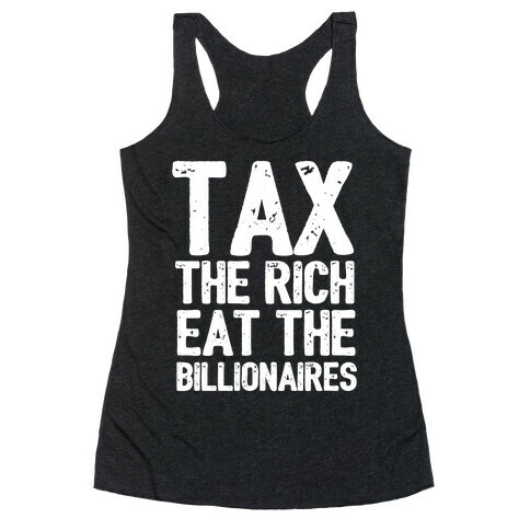 Tax The Rich Eat The Billionaires Racerback Tank Top