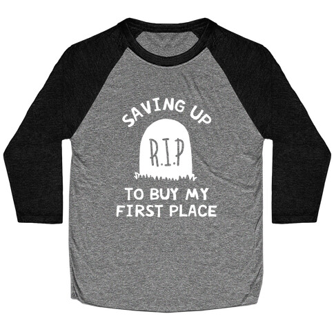 Saving Up To Buy My First Place Tombstone Baseball Tee