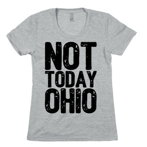 Not Today Ohio Womens T-Shirt