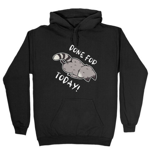 Done For Today! Hooded Sweatshirt