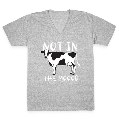 Not In The Moood Cow V-Neck Tee Shirt
