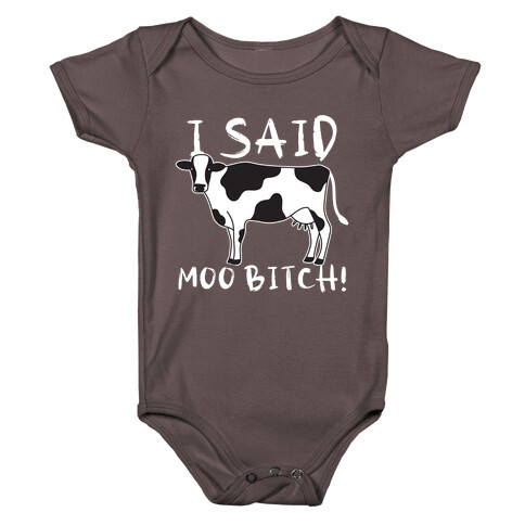 I Said Moo Bitch! Baby One-Piece