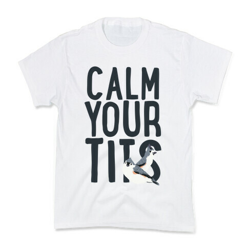 Calm Your Tits Kids T-Shirt