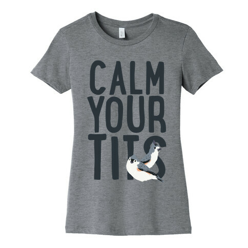 Calm Your Tits Womens T-Shirt