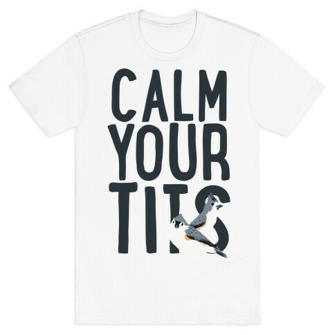 Calm Your Tits T-Shirt