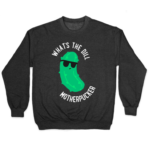 What's The Dill Motherpucker Pullover