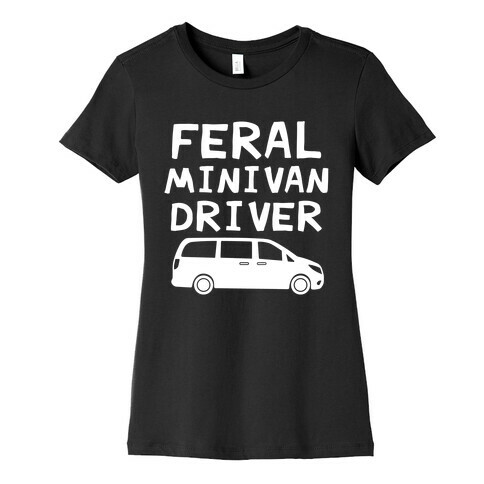 Feral Minivan Driver Womens T-Shirt