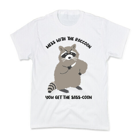  Mess With The Raccoon You Get The Sass-coon Kids T-Shirt