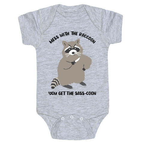  Mess With The Raccoon You Get The Sass-coon Baby One-Piece