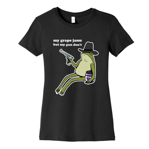 My Grape Jams But My Gun Don't  Womens T-Shirt