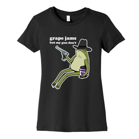 Grape Jams But My Gun Don't  Womens T-Shirt