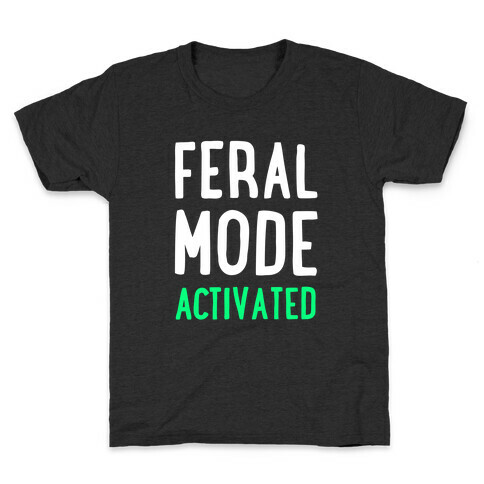 Feral Mode Activated Kids T-Shirt