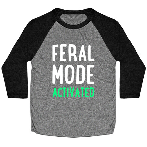 Feral Mode Activated Baseball Tee