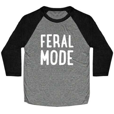 Feral Mode  Baseball Tee