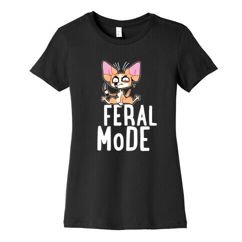 Feral Mode Chihuahua Womens T-Shirt