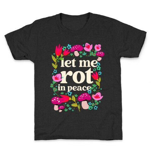 Let Me Rot In Peace Kids T-Shirt