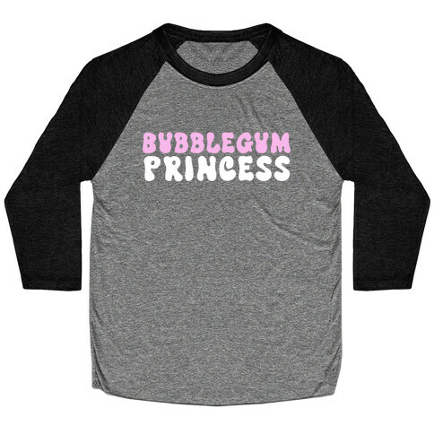 Bubblegum Princess  Baseball Tee