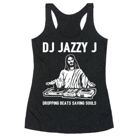 Dj Jazzy J Dropping Beats Saving Souls  Racerback Tank Top