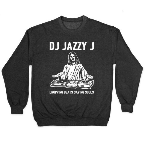 Dj Jazzy J Dropping Beats Saving Souls  Pullover