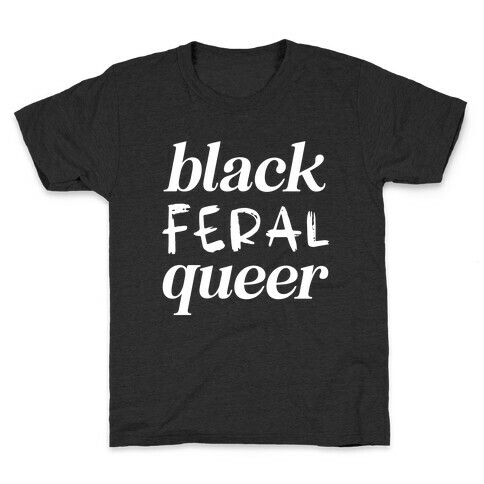 Black Feral Queer Kids T-Shirt