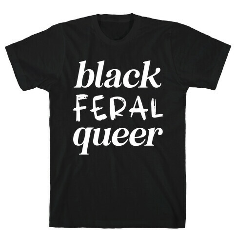 Black Feral Queer T-Shirt