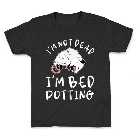 I'm Not Dead I'm Bed Rotting (Possom) Kids T-Shirt