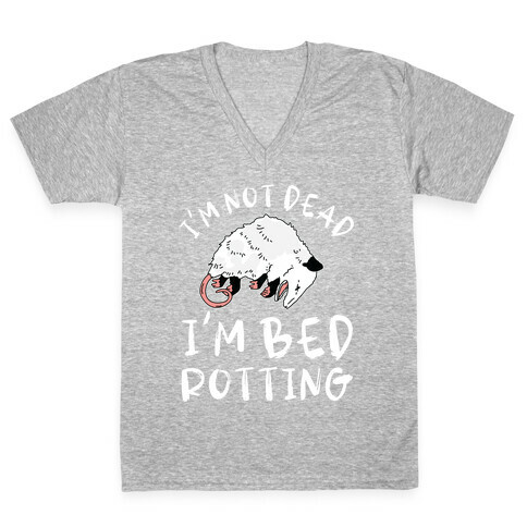 I'm Not Dead I'm Bed Rotting (Possom) V-Neck Tee Shirt