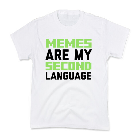 Memes Are My Second Language Kids T-Shirt