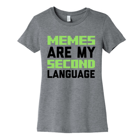 Memes Are My Second Language Womens T-Shirt