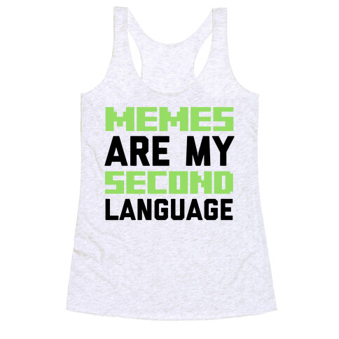 Memes Are My Second Language Racerback Tank Top