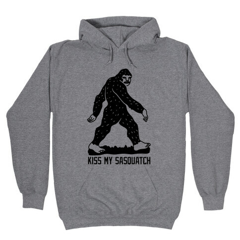 Kiss My Sasquatch  Hooded Sweatshirt
