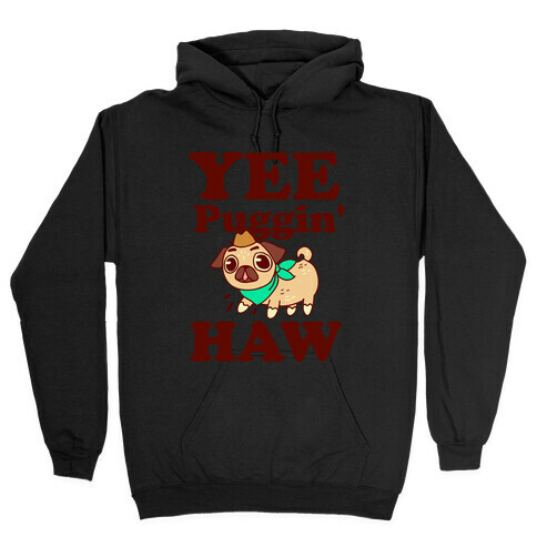 Yee Puggin' Haw Hooded Sweatshirt