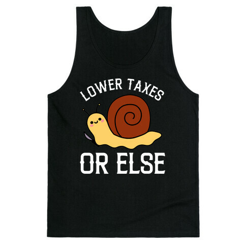 Lower Taxes Or Else  Tank Top