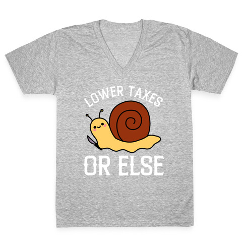 Lower Taxes Or Else  V-Neck Tee Shirt